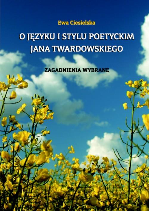 Tytuł: O języku i stylu poetyckim Jana Twardowskiego
Autor: Ewa Ciesielska
Wydawnictwo: Akademia Humanistyczno-Ekonomiczna w Łodzi
Formaty: PDF