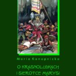 Tytuł: O krasnoludkach i o sierotce Marysi
Autor: Maria Konopnicka
Wydawnictwo: Armoryka
Formaty: MOBI, EPUB