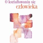 Tytuł: O kształtowaniu się człowieka
Autor: Maria Montessori
Wydawnictwo: Wydawnictwo Naukowe PWN
Formaty: EPUB, MOBI