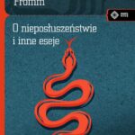 Tytuł: O nieposłuszeństwie i inne eseje
Autor: Erich Fromm
Wydawnictwo: Vis-a-vis Etiuda
Formaty: MOBI, PDF, EPUB