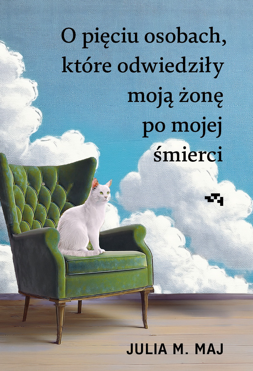 Tytuł: O pięciu osobach, które odwiedziły moją żonę po mojej śmierci
Autor: Julia M. Maj
Wydawnictwo: Relacja
Formaty: EPUB, MOBI