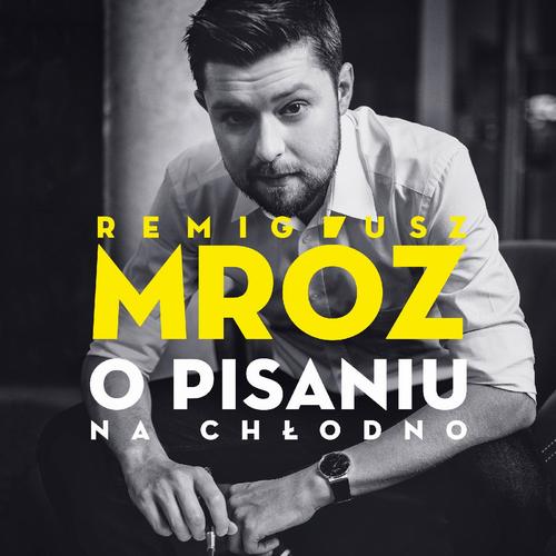 Tytuł: O pisaniu. Na chłodno
Autor: Remigiusz Mróz
Wydawnictwo: Czwarta Strona
Formaty: MP3