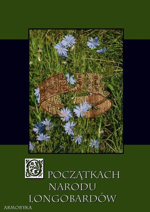 Tytuł: O początku narodu Longobardów
Autor: Nieznany
Wydawnictwo: Armoryka
Formaty: EPUB, MOBI