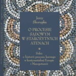O procesie sądowym w starożytnych Atenach. Szkic o historii procesu karnego w kontynentalnej Europie i Mezopotamii — okładka e-booka