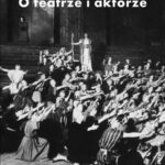 Tytuł: O teatrze i aktorze
Autor: Max Reinhardt
Wydawnictwo: Słowo/Obraz Terytoria
Formaty: EPUB, MOBI