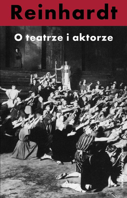 Tytuł: O teatrze i aktorze
Autor: Max Reinhardt
Wydawnictwo: Słowo/Obraz Terytoria
Formaty: EPUB, MOBI