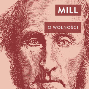 Tytuł: O wolności
Autor: John Stuart Mill
Wydawnictwo: Bellona
Formaty: EPUB, MOBI