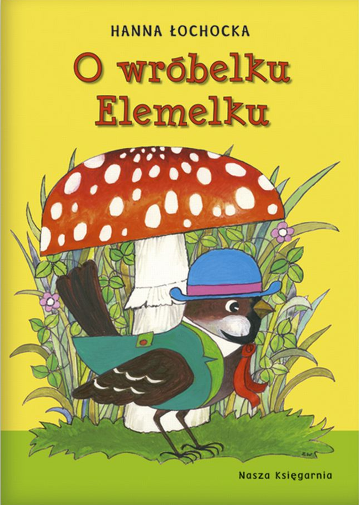 Tytuł: O wróbelku Elemelku
Autor: Hanna Łochocka
Wydawnictwo: Wydawnictwo Nasza Księgarnia
Formaty: EPUB, MOBI