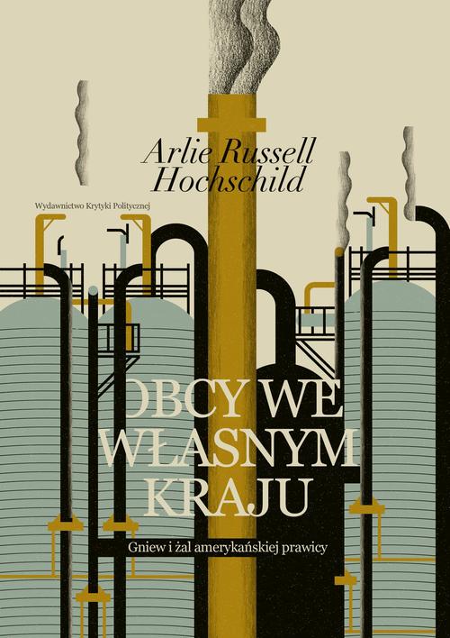 Tytuł: Obcy we własnym kraju
Autor: Arlie Russel Hochschild
Wydawnictwo: Wydawnictwo Krytyki Politycznej
Formaty: MOBI, EPUB