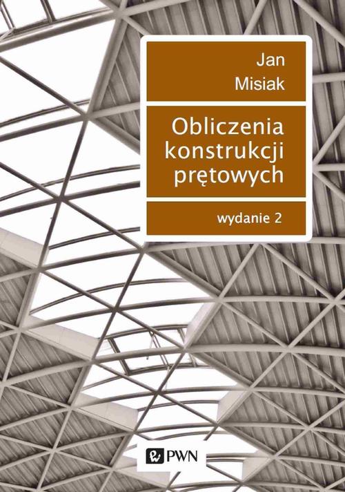 Tytuł: Obliczenia konstrukcji prętowych
Autor: Jan Misiak
Wydawnictwo: Wydawnictwo Naukowe PWN
Formaty: MOBI, EPUB