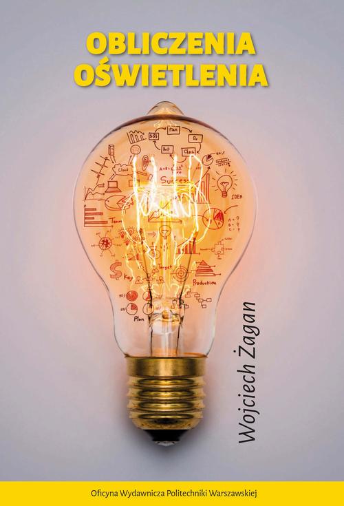 Tytuł: Obliczenia oświetlenia
Autor: Wojciech Żagan
Wydawnictwo: Oficyna Wydawnicza Politechniki Warszawskiej
Formaty: PDF