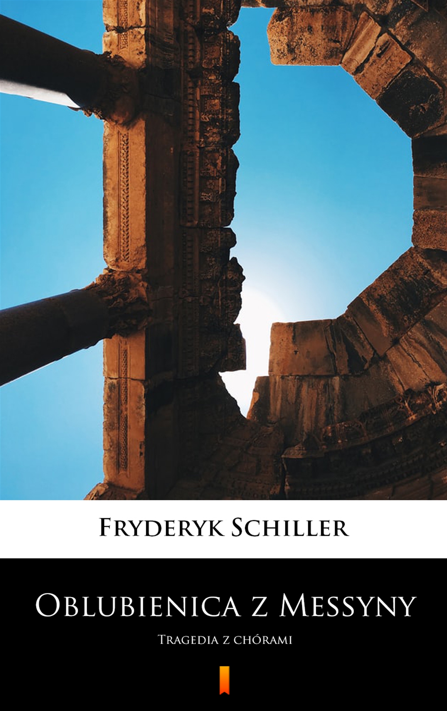 Tytuł: Oblubienica z Messyny. Tragedia z chórami
Autor: Fryderyk Schiller
Wydawnictwo: KtoCzyta.pl
Formaty: EPUB, MOBI