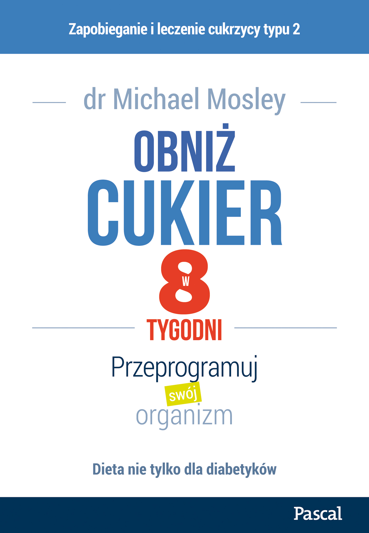 Tytuł: Obniż cukier w 8 tygodni. Przeprogramuj swój organizm
Autor: Michael Mosley
Wydawnictwo: Pascal e-booki
Formaty: EPUB, MOBI