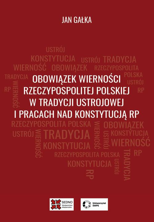 Tytuł: Obowiązek wierności Rzeczypospolitej Polskiej w tradycji ustrojowej i pracach nad Konstytucją RP
Autor: Jan Gałka
Wydawnictwo: Sedno
Formaty: PDF