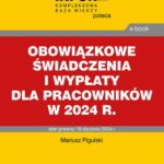 Obowiązkowe świadczenia i wypłaty dla pracowników w 2024 r. — okładka e-booka