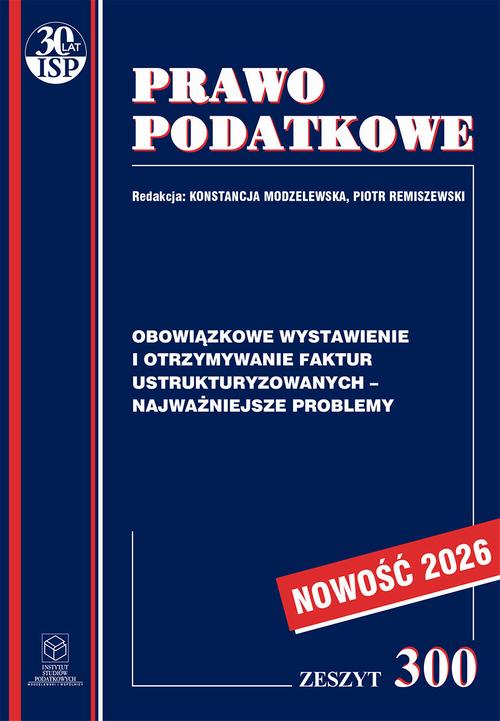 Tytuł: Obowiązkowe wystawianie i otrzymywanie faktur ustrukturyzowanych najważniejsze problemy
Autor: Prof. dr hab. Witold Modzelewski
Wydawnictwo: Instytut Studiów Podatkowych Modzelewski i Wspólnicy
Formaty: PDF
