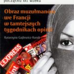 Obraz muzułmanów we Francji w tamtejszych tygodnikach opinii — okładka wydania