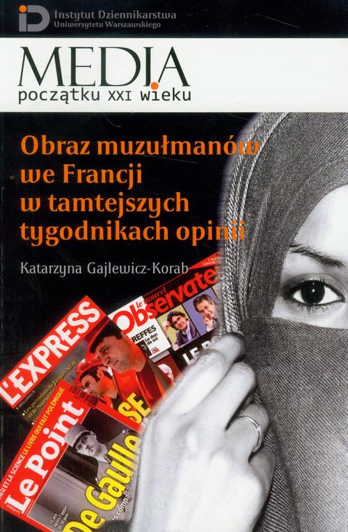 Tytuł: Obraz muzułmanów we Francji w tamtejszych tygodnikach opinii
Autor: Katarzyna Gajlewicz-Korab
Wydawnictwo: Aspra
Formaty: PDF