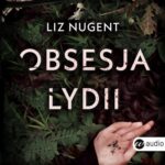 Tytuł: Obsesja Lydii
Autor: Liz Nugent
Wydawnictwo: Wielka Litera
Formaty: MP3