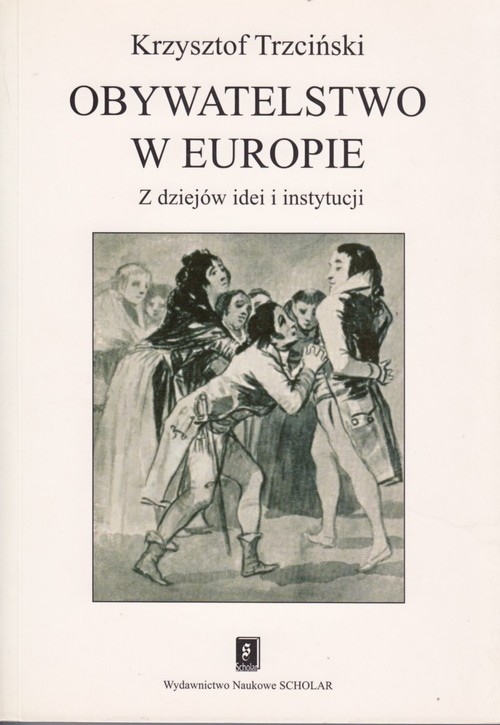 Tytuł: Obywatelstwo w Europie
Autor: Krzysztof Trzciński
Wydawnictwo: Scholar
Formaty: PDF