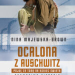 Ocalona z Auschwitz. Pójdę za Tobą na koniec świata — okładka e-booka