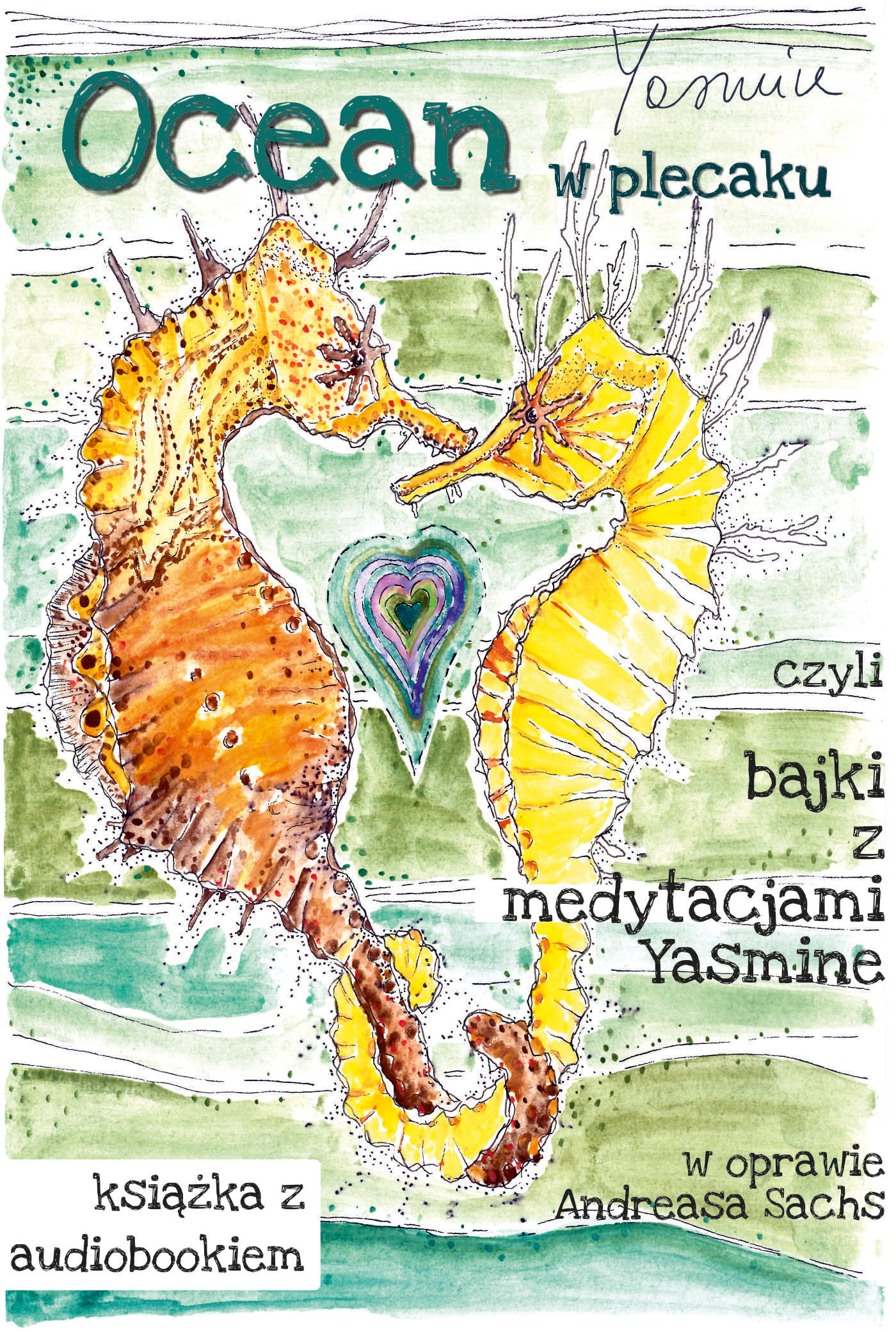 Tytuł: Ocean w plecaku czyli bajki z medytacjami Yasmine
Autor: Yasmine Yas
Wydawnictwo: Wydawnictwo Szuflada Yasmine
Formaty: PDF