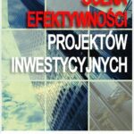 Tytuł: Ocena Efektywności Projektów Inwestycyjnych
Autor: Paweł Pabianiak
Wydawnictwo: Business Concepts
Formaty: PDF