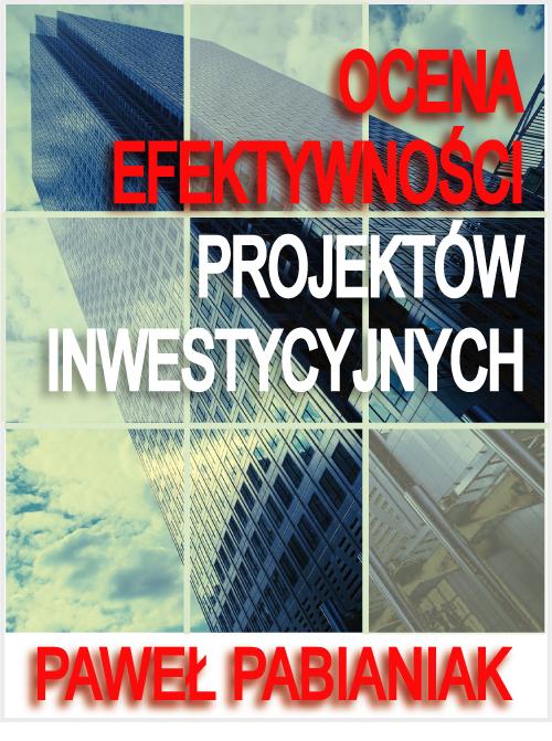 Tytuł: Ocena Efektywności Projektów Inwestycyjnych
Autor: Paweł Pabianiak
Wydawnictwo: Business Concepts
Formaty: PDF
