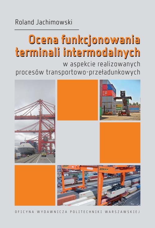 Tytuł: Ocena funkcjonowania terminali intermodalnych w aspekcie realizowanych procesów transportowo-przeładunkowych
Autor: Roland Jachimowski
Wydawnictwo: Oficyna Wydawnicza Politechniki Warszawskiej
Formaty: PDF