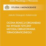 Tytuł: Ocena reakcji organizmu na wysiłek fizyczny metodą obrazowania termograficznego
Autor: Jakub Adamczyk
Wydawnictwo: AWF Warszawa
Formaty: PDF