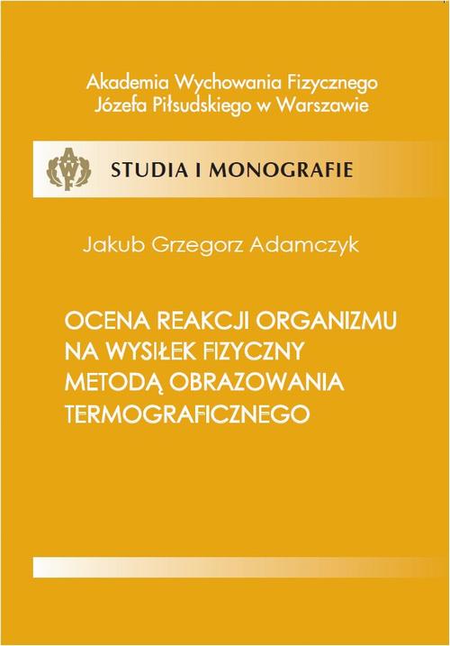 Tytuł: Ocena reakcji organizmu na wysiłek fizyczny metodą obrazowania termograficznego
Autor: Jakub Adamczyk
Wydawnictwo: AWF Warszawa
Formaty: PDF