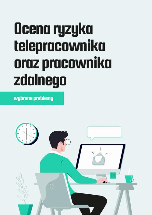 Tytuł: Ocena ryzyka telepracownika oraz pracownika zdalnego – wybrane problemy
Autor: Sebastian Kryczka
Wydawnictwo: Wiedza i Praktyka
Formaty: PDF