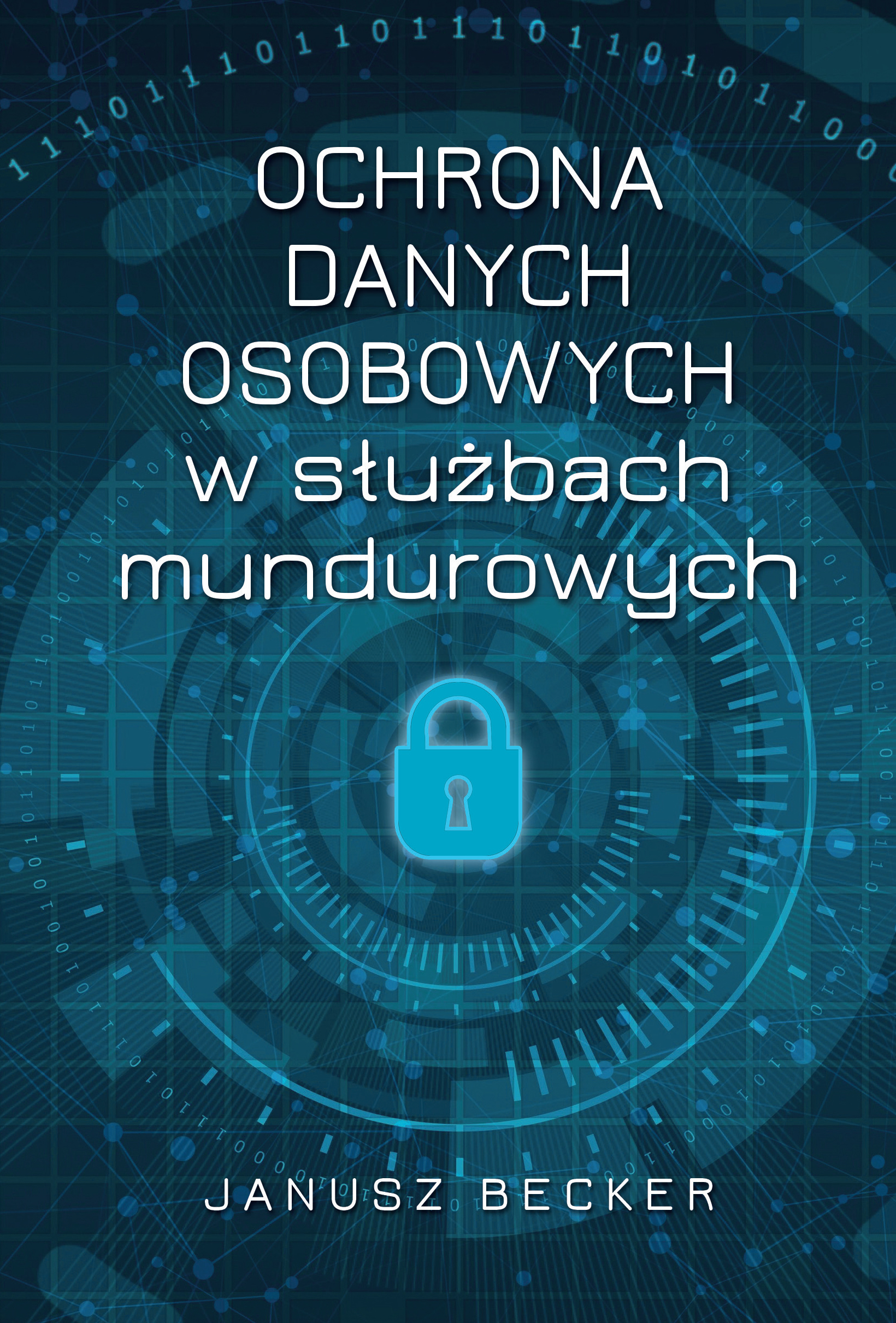 Tytuł: Ochrona danych osobowych w służbach mundurowych
Autor: Janusz Becker
Wydawnictwo: Sorus
Formaty: EPUB, PDF, MOBI