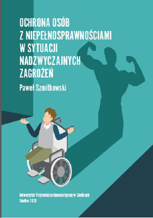 Tytuł: Ochrona osób z niepełnosprawnościami w sytuacji nadzwyczajnych zagrożeń
Autor: Paweł Szmitkowski
Wydawnictwo: Uniwersytet w Siedlcach
Formaty: PDF