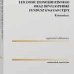 Ochrona praw nabywcy lokalu mieszkalnego lub domu jednorodzinnego oraz Deweloperski Fundusz Gwarancyjny. Komentarz — okładka e-booka