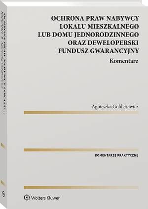 Ochrona praw nabywcy lokalu mieszkalnego lub domu jednorodzinnego oraz Deweloperski Fundusz Gwarancyjny. Komentarz — okładka e-booka