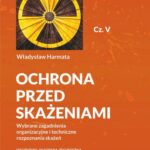 Ochrona przed skażeniami. Część V. Wybrane zagadnienia organizacyjne i techniczne rozpoznania skażeń — okładka e-booka