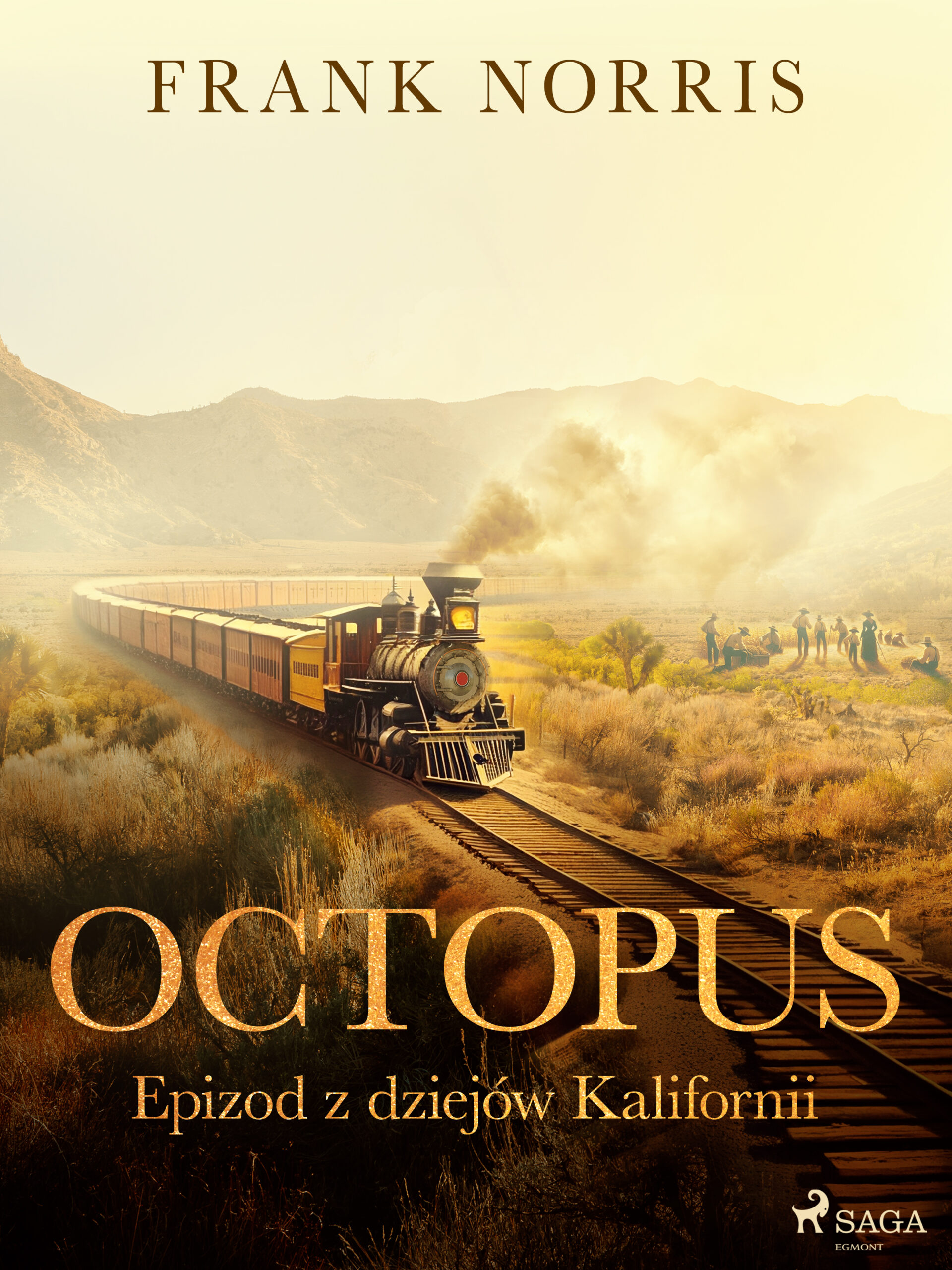 Tytuł: Octopus - Epizod z dziejów Kalifornii (#1)
Autor: Frank Norris
Wydawnictwo: SAGA Egmont
Formaty: EPUB, MOBI