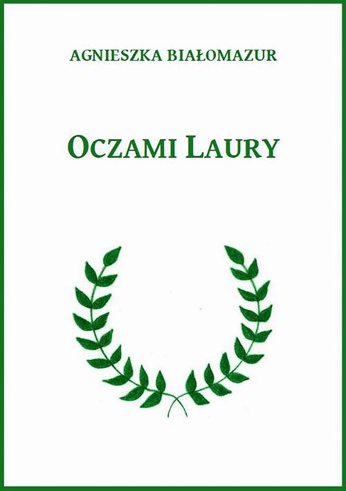 Tytuł: Oczami Laury
Autor: Agnieszka Białomazur
Wydawnictwo: Wydawnictwo e-bookowo
Formaty: MOBI, EPUB