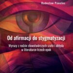 Od afirmacji do stygmatyzacji. Wyrazy z rodzin słowotwórczych szału i obłędu w literaturze trzech ep — okładka e-booka