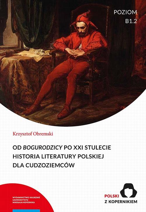 Od „Bogurodzicy” po XXI stulecie. Historia Literatury polskiej dla cudzoziemców. Poziom B1.2 — okładka e-booka