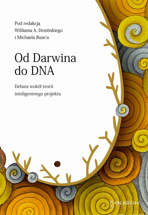 Tytuł: Od Darwina do DNA
Autor: Pod redakcją William A. Dembski, Michael Ruse
Wydawnictwo: En Arche
Formaty: MOBI, EPUB, PDF