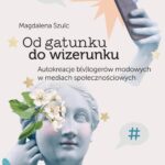 Od gatunku do wizerunku Autokreacje b(v)logerów modowych w mediach społecznościowych — okładka e-booka