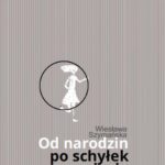 Od narodzin po schyłek życia — okładka e-booka