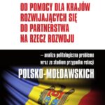 Tytuł: Od pomocy dla krajów rozwijających się do partnerstwa na rzecz rozwoju – analiza politologiczna problemu wraz ze stadium przypadku relacji polsko-mołdawskich w latach 1998-2023
Autor: Małgorzata Sikora-Gaca
Wydawnictwo: Wydawnictwo Uniwersytetu Kazimierza Wielkiego w Bydgoszczy
Formaty: PDF