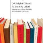 Tytuł: Od Ralpha Ellisona do Jhumpy Lahiri
Autor: Marek Paryż
Wydawnictwo: Wydawnictwa Uniwersytetu Warszawskiego
Formaty: PDF