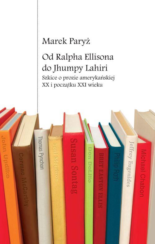 Tytuł: Od Ralpha Ellisona do Jhumpy Lahiri
Autor: Marek Paryż
Wydawnictwo: Wydawnictwa Uniwersytetu Warszawskiego
Formaty: PDF