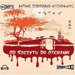 Tytuł: Od szczytu do otchłani
Autor: Antoni Ferdynand Ossendowski
Wydawnictwo: Storybox
Formaty: MP3