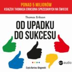 Tytuł: Od upadku do sukcesu
Autor: Thomas Erikson
Wydawnictwo: Wielka Litera
Formaty: MP3