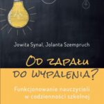 Tytuł: Od zapału do wypalenia? Funkcjonowanie nauczycieli w codzienności szkolnej
Autor: Jowita Synal, Jolanta Szempruch
Wydawnictwo: Uniwersytet Jana Kochanowskiego
Formaty: PDF